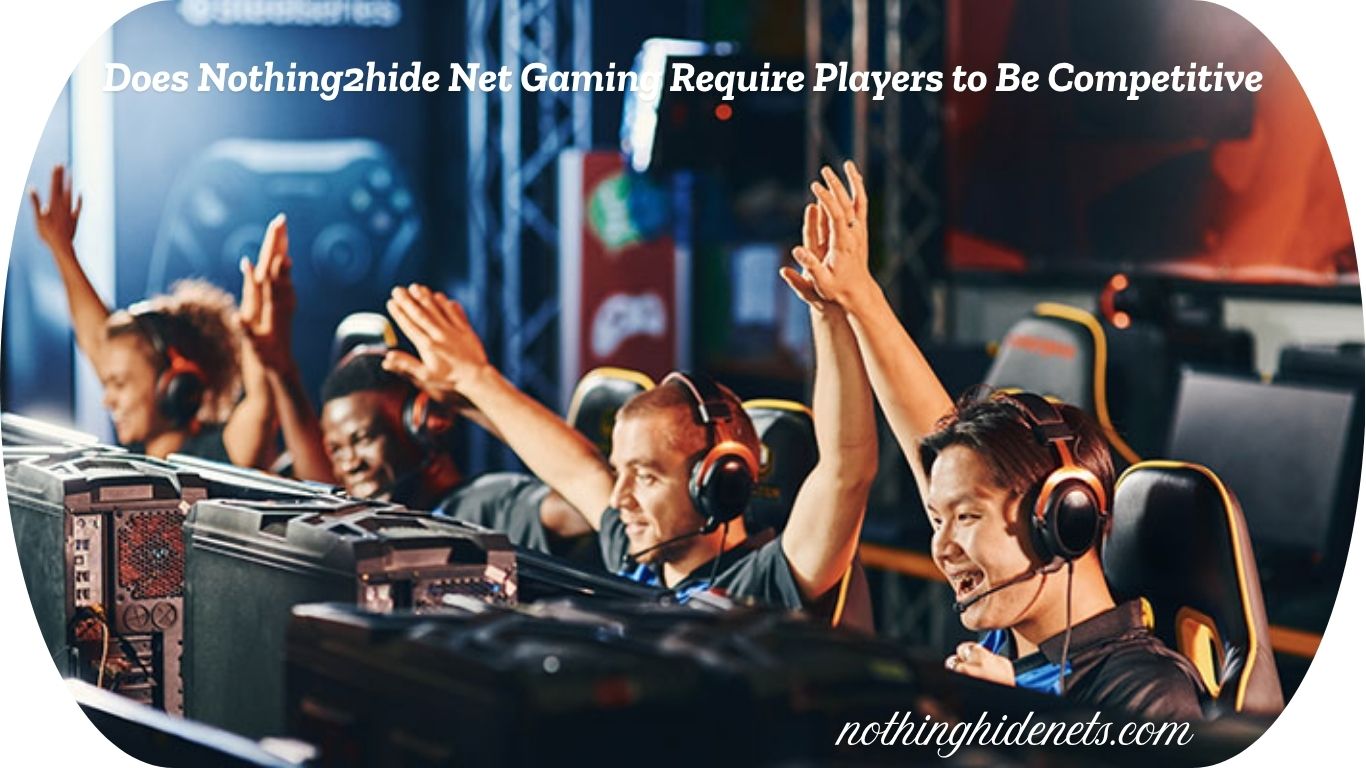 Does Nothing2hide Net Gaming Require Players to Be Competitive