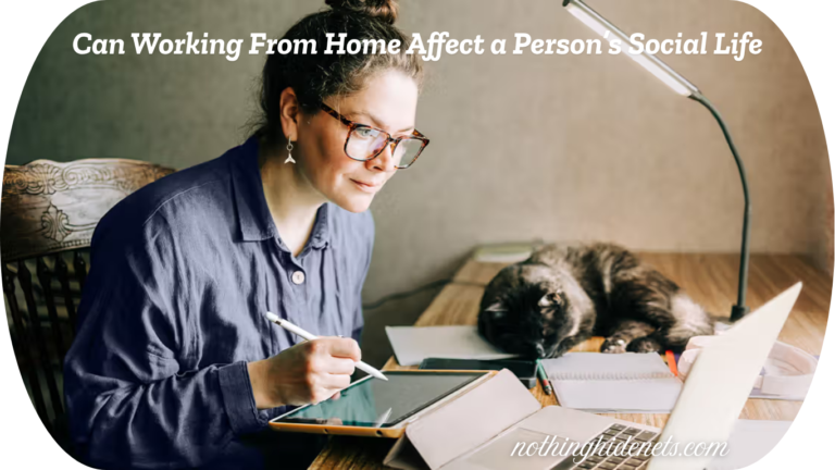 Can Working From Home Affect a Person’s Social Life