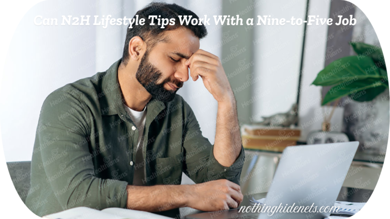 Can N2H Lifestyle Tips Work With a Nine-to-Five Job